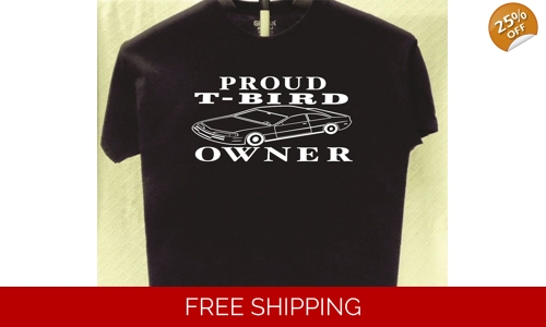 Ford Thunderbird Proud Owner T shirt Great Gift for a Friend